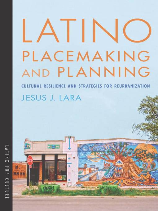 Title details for Latino Placemaking and Planning by Jesus J. Lara - Available